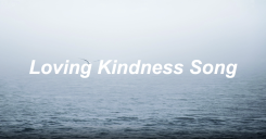 Loving Kindness Song Meditation