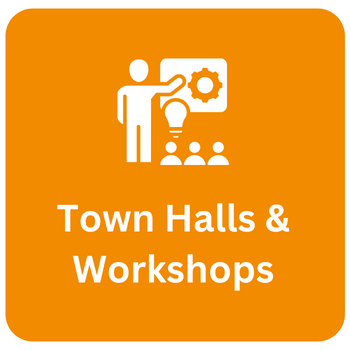 Town Halls and Workshops