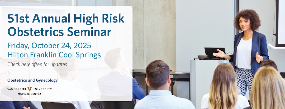 51st High Risk Obstetrics Seminar Oct 24 2025 at VUMC